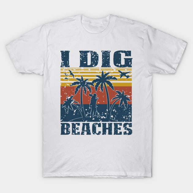 I Dig Beaches - Metal Detecting T-Shirt by Windy Digger Metal Detecting Store